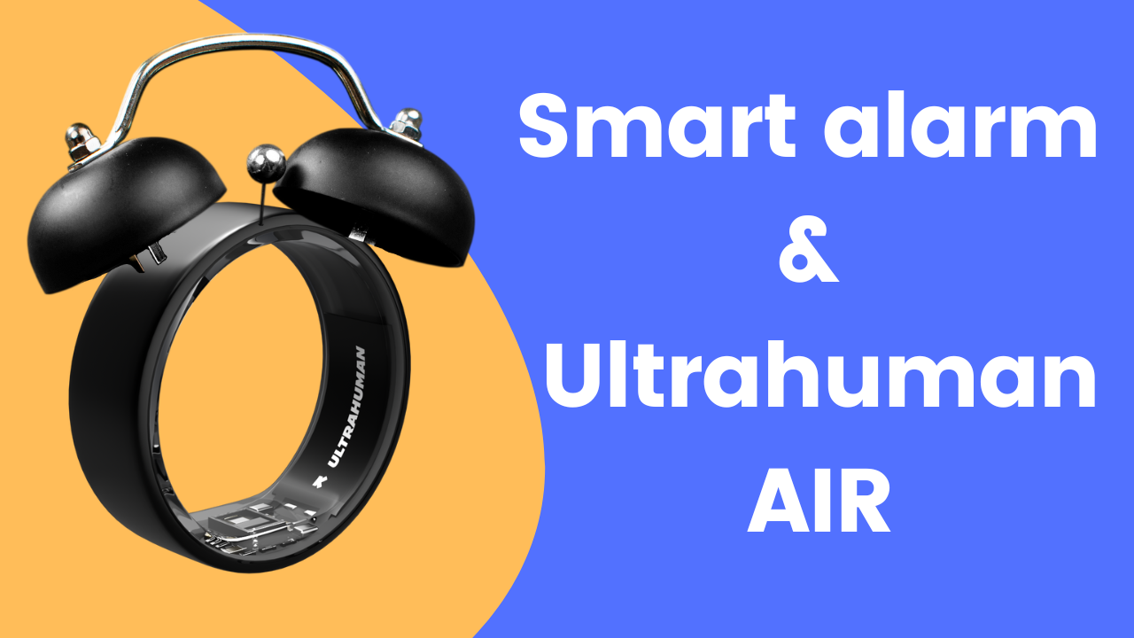 Ultrahuman Ring: How Does Its Smart Alarm Work?